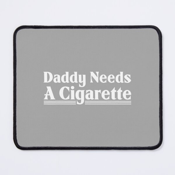 Item preview, Daddy Needs A Cigarette Funny Sarcastic Dad Father's Day designed and sold by ArleneRowe.