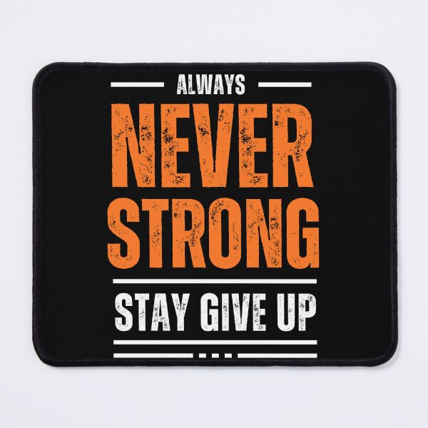 Item preview, Always Never Strong Stay Give Up - Black Background designed and sold by koemars.