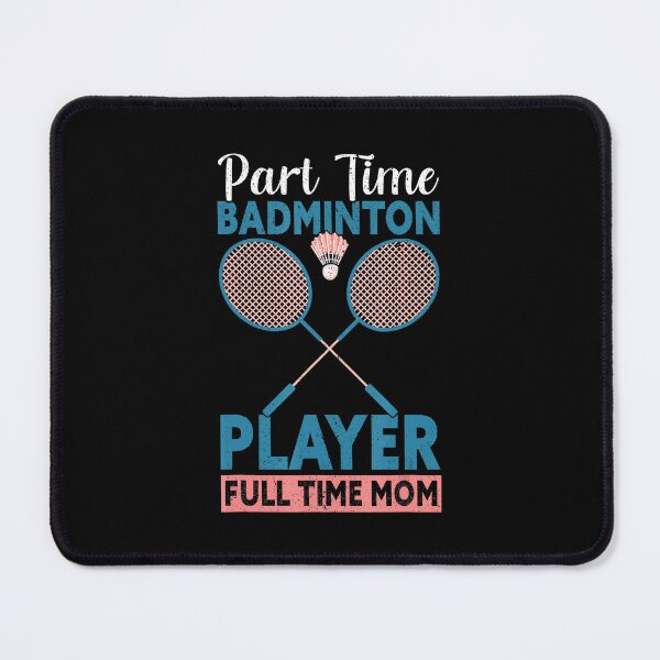 Item preview, Part Time Badminton Player Full Time Mom Funny Racket Sports designed and sold by allistermariam.