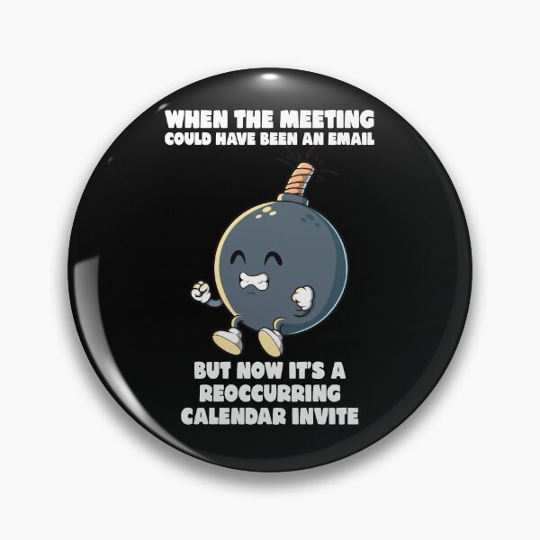 Item preview, Meeting could have been an email meme funny office rage bomb designed and sold by messy-nessie.