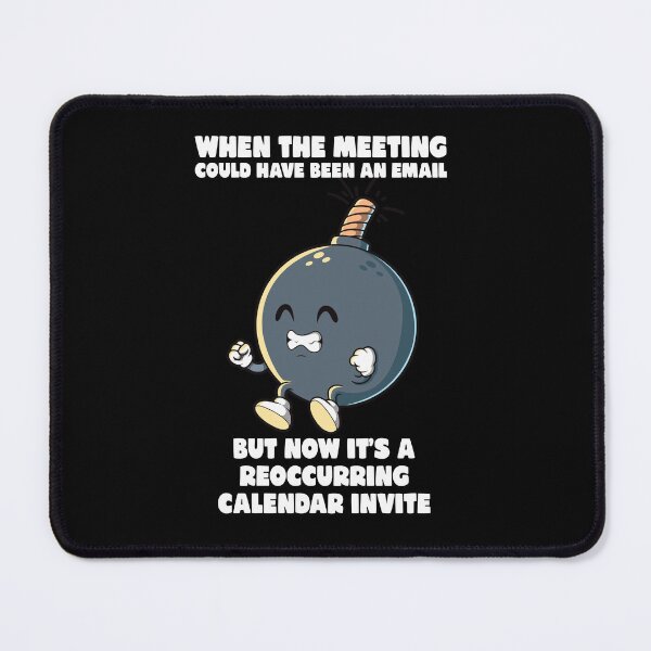 Item preview, Meeting could have been an email meme funny office rage bomb designed and sold by messy-nessie.