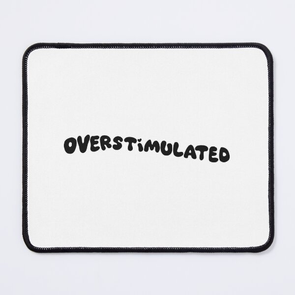 Item preview, Overstimulated designed and sold by pinkyfish1010.