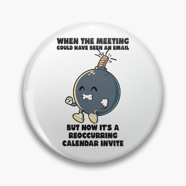 Item preview, Meeting could have been an email meme funny office rage bomb designed and sold by messy-nessie.
