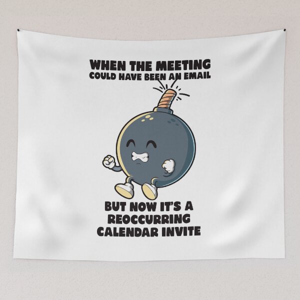 Item preview, Meeting could have been an email meme funny office rage bomb designed and sold by messy-nessie.