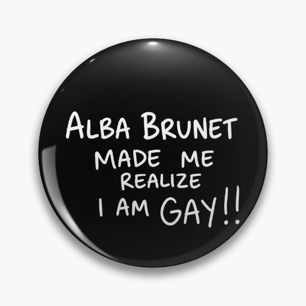 Item preview, Alba Brunet - I am GAY!! designed and sold by MRWNGEL.