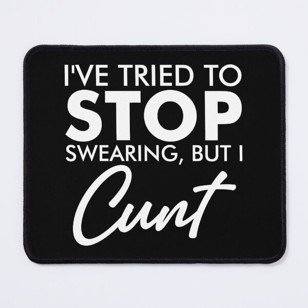 Item preview, I've Tried To Stop Swearing But I Cunt designed and sold by kaneishiayuvi.