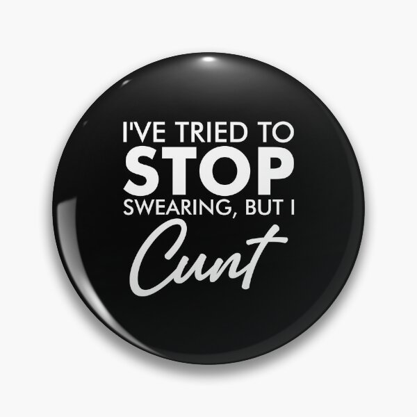 Item preview, I've Tried To Stop Swearing But I Cunt designed and sold by kaneishiayuvi.