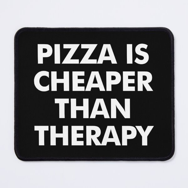 Item preview, Pizza Is Cheaper Than Therapy - Pizza Lovers designed and sold by kaneishiayuvi.