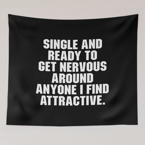 Item preview, Single And Ready To Get Nervous Around Anyone i find Attractive designed and sold by adiamawarney.