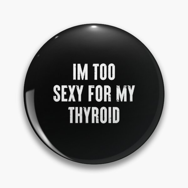 Item preview, I'm Too Sexy For My Thyroid - Funny Cancer Surgery Recovery Gift designed and sold by louciverzania.