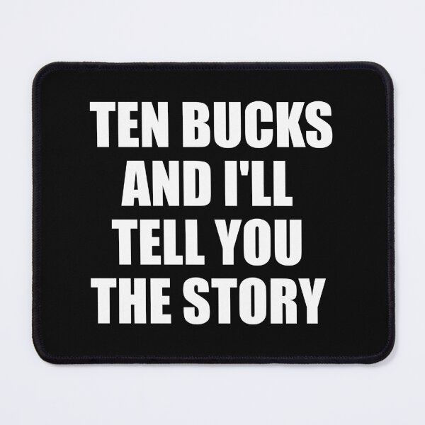 Item preview, Ten Bucks and I'll Tell You The Story - Funny Injury Surgery Gift designed and sold by louciverzania.