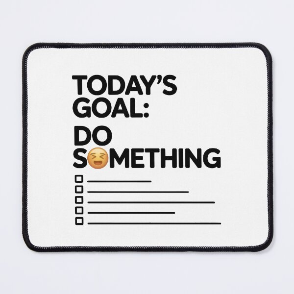 Item preview, Today’s Goal: Do Something – Funny Lazy Sarcastic Shirt designed and sold by Glamour Gaze .