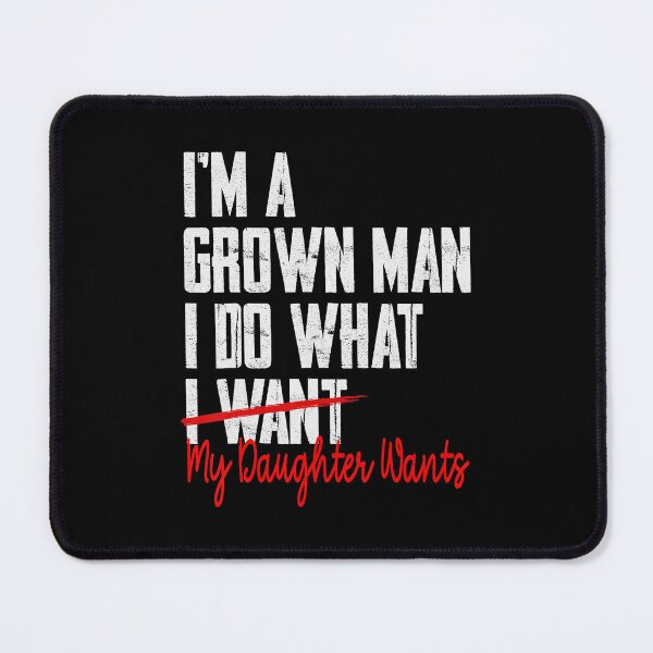 Item preview, Funny Dad Quote Grown Man Doing What His Daughter Wants designed and sold by zamiokaline.