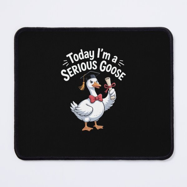 Item preview, Today I'm a Serious Goose Graduation Humor designed and sold by SuperAndSocial.