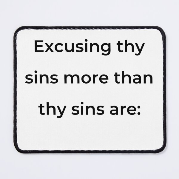 Item preview, "Excusing thy sins more than thy sins are:" - print black designed and sold by ariksworld.