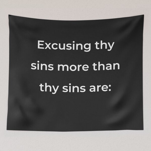 Item preview, "Excusing thy sins more than thy sins are:" - print white designed and sold by ariksworld.