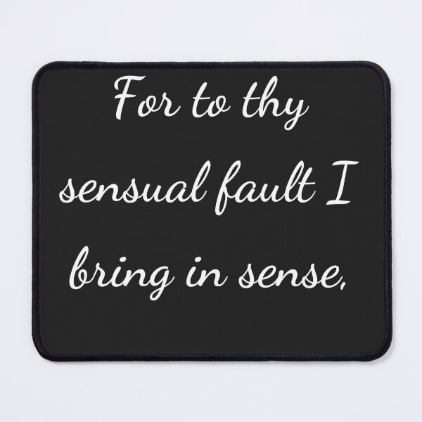Item preview, "For to thy sensual fault I bring in sense," - handwriting white designed and sold by ariksworld.