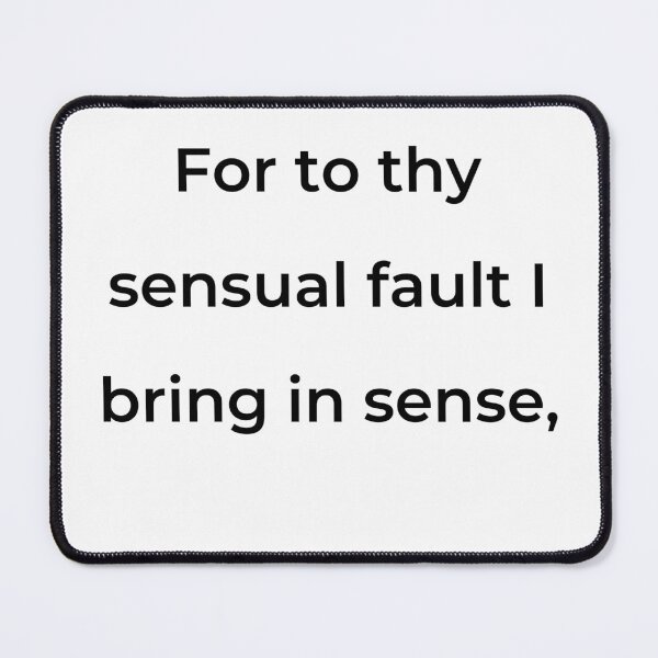 Item preview, "For to thy sensual fault I bring in sense," - print black designed and sold by ariksworld.