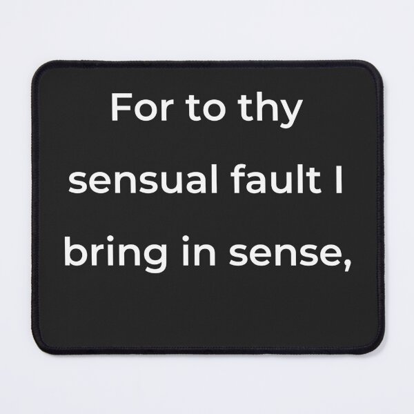 Item preview, "For to thy sensual fault I bring in sense," - print white designed and sold by ariksworld.