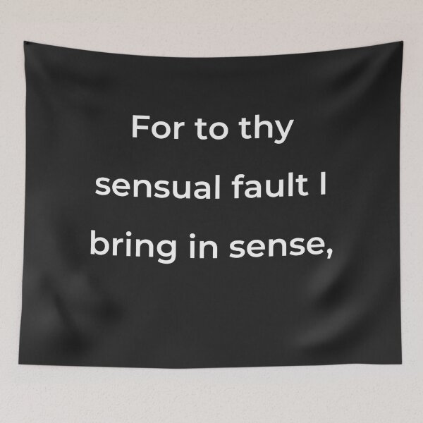 Item preview, "For to thy sensual fault I bring in sense," - print white designed and sold by ariksworld.