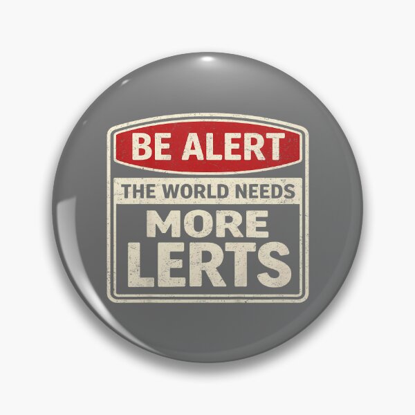 Item preview, Be Alert The World Needs More Lerts Funny Pun Dad Joke designed and sold by KristineLi.