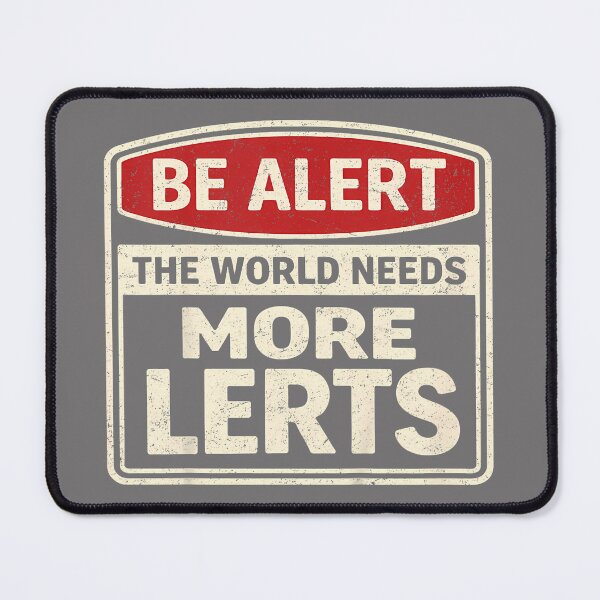Item preview, Be Alert The World Needs More Lerts Funny Pun Dad Joke designed and sold by KristineLi.
