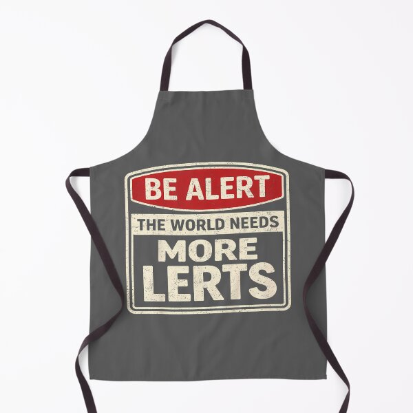 Item preview, Be Alert The World Needs More Lerts Funny Pun Dad Joke designed and sold by KristineLi.