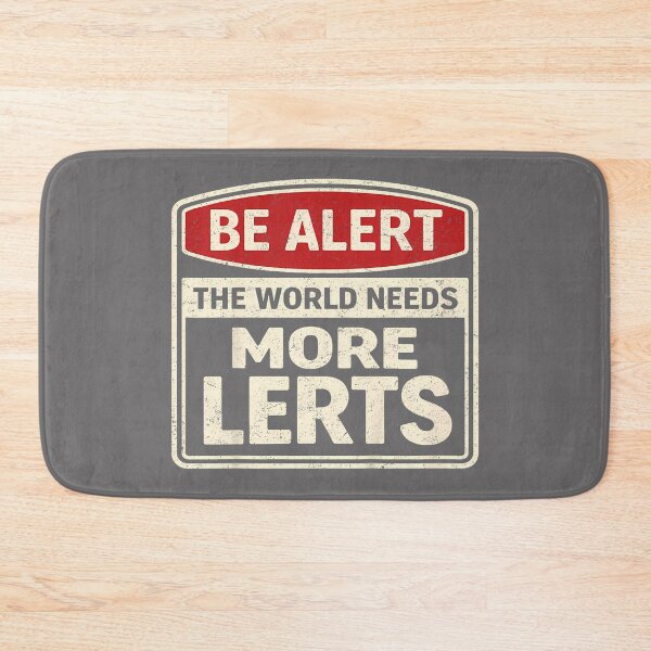 Item preview, Be Alert The World Needs More Lerts Funny Pun Dad Joke designed and sold by KristineLi.