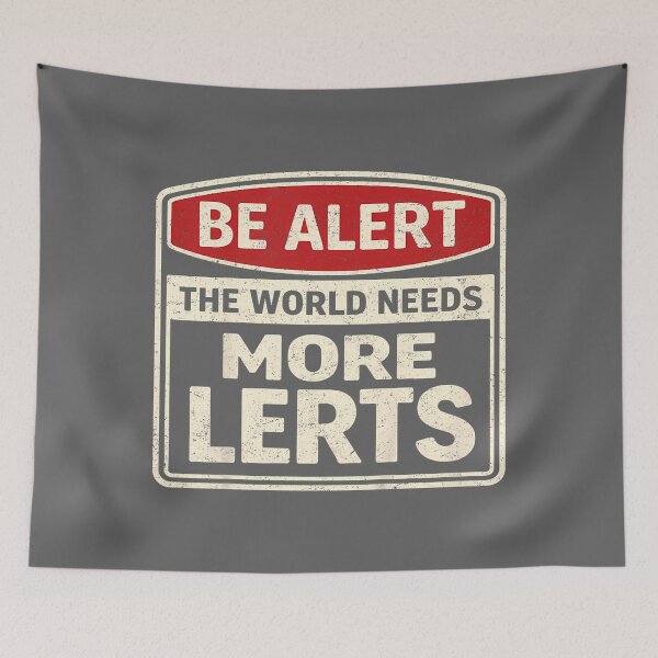 Item preview, Be Alert The World Needs More Lerts Funny Pun Dad Joke designed and sold by KristineLi.