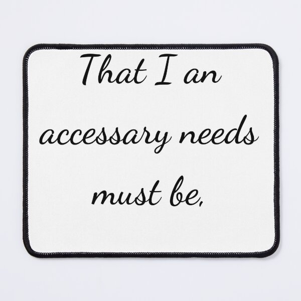 Item preview, "That I an accessary needs must be," - handwriting black designed and sold by ariksworld.