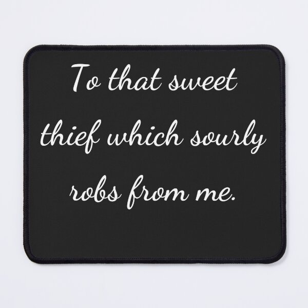 Item preview, "To that sweet thief which sourly robs from me." - handwriting white designed and sold by ariksworld.