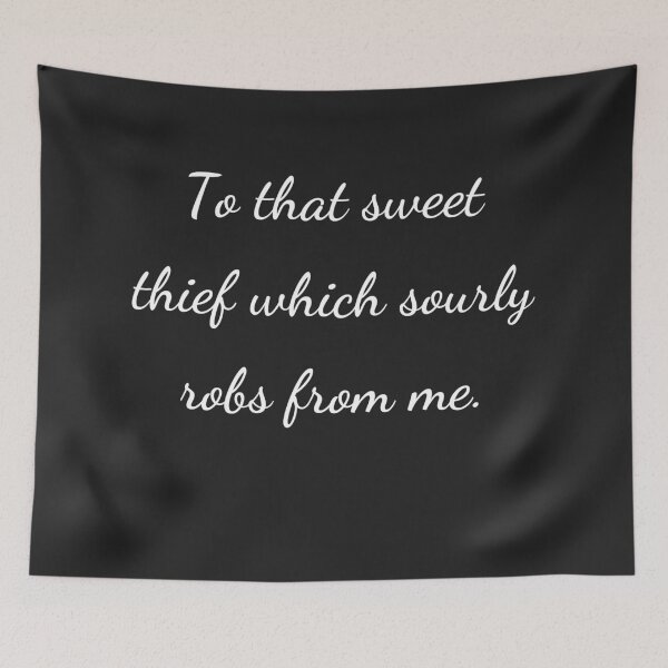 Item preview, "To that sweet thief which sourly robs from me." - handwriting white designed and sold by ariksworld.