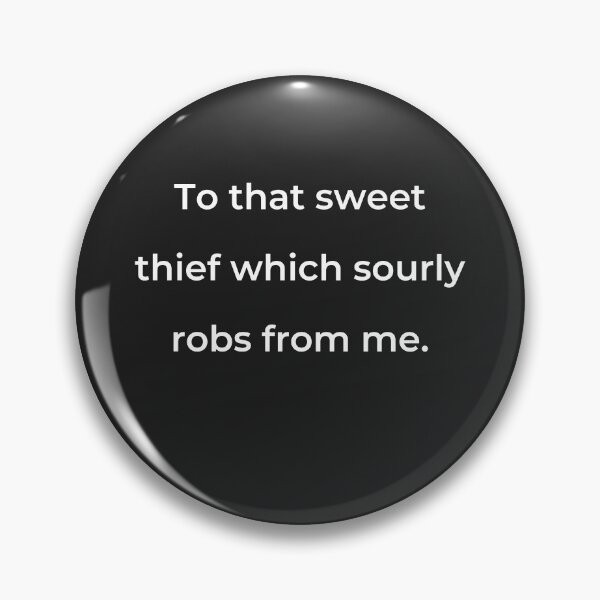 Item preview, "To that sweet thief which sourly robs from me." - print white designed and sold by ariksworld.