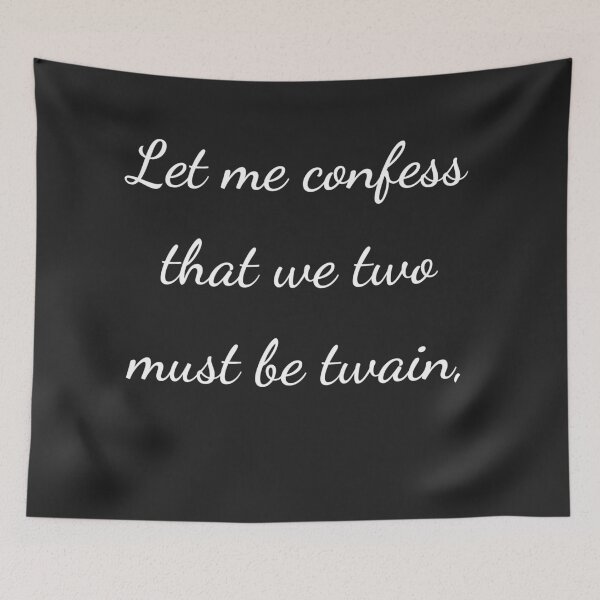 Item preview, "Let me confess that we two must be twain," - handwriting white designed and sold by ariksworld.