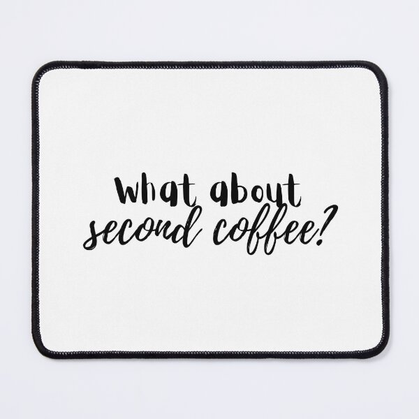 Item preview, What about second coffee? designed and sold by ISG Designs.