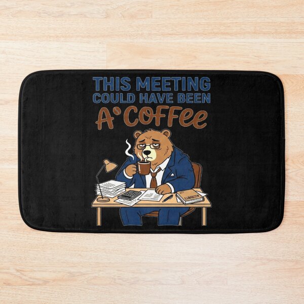 Item preview, This Meeting Could Have Been A Coffee Funny Tired Bear Office Humor. designed and sold by spreadsheetcafe.