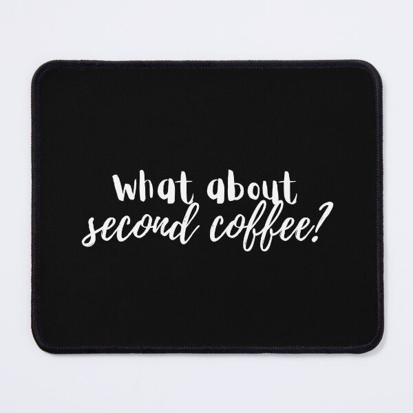 Item preview, What about second coffee? designed and sold by ISG Designs.