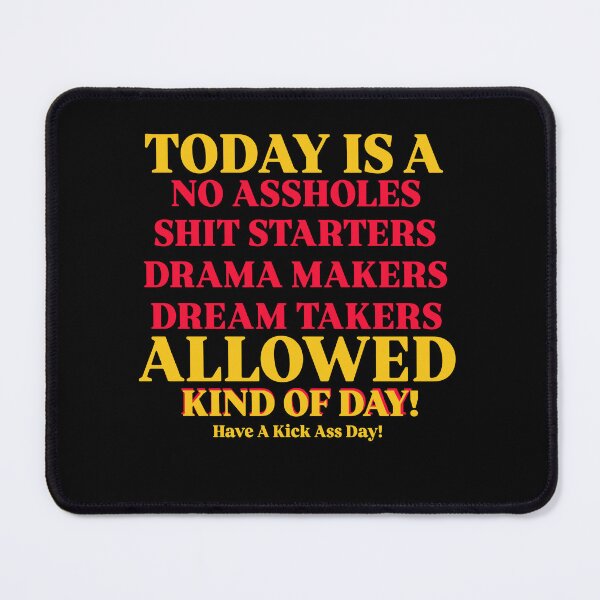 Item preview, Today Is A No Assholes Shit Starters Drama Makers Dream Takers Allowed Kind Of Day designed and sold by LOUP-SOLI.