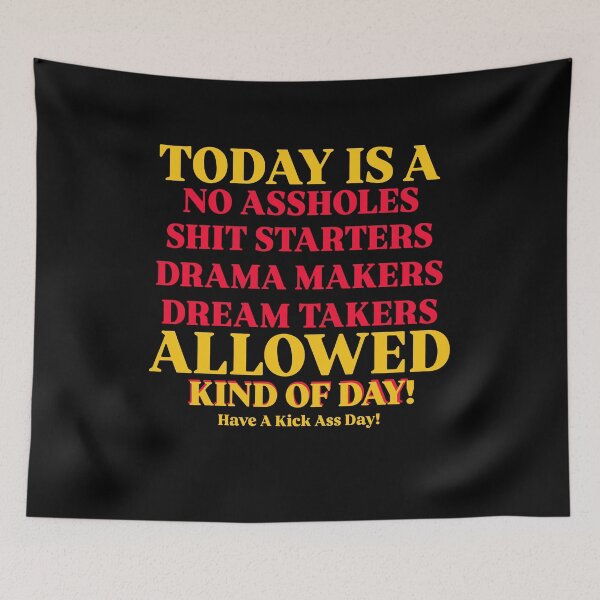 Item preview, Today Is A No Assholes Shit Starters Drama Makers Dream Takers Allowed Kind Of Day designed and sold by LOUP-SOLI.