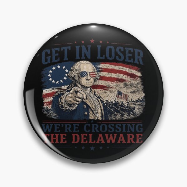 Item preview, Get In Loser We're Crossing The Delaware George Washington Meme designed and sold by haitrieuic96.