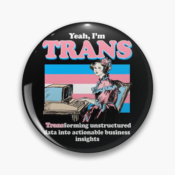 Item preview, Yeah I’m Trans Transforming Unstructured Data Into Actionable Business Insights designed and sold by LOUP-SOLI.