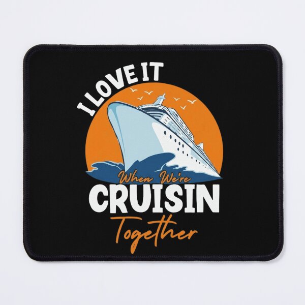 Item preview, I Love It When We're Cruisin' Together Retro Cruise Ship designed and sold by haitrieuic96.
