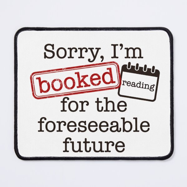 Item preview, Sorry I’m Booked For The Foreseeable Future designed and sold by Ar0undTheW0rld.