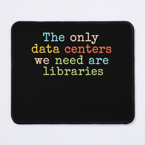 Item preview, The Only Data Centers We Need Are Libraries designed and sold by LOUP-SOLI.