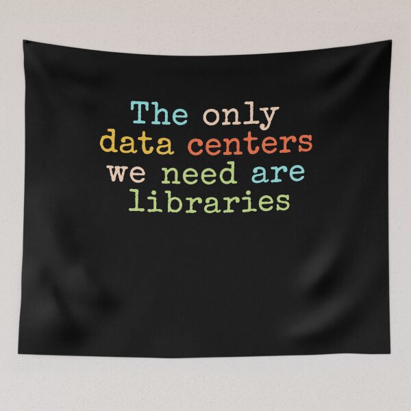 Item preview, The Only Data Centers We Need Are Libraries designed and sold by LOUP-SOLI.