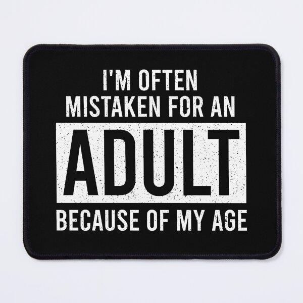 Item preview, I'm Often Mistaken For An Adult Because of My Age - Sarcasm Funny Saying designed and sold by berlicaferinz.