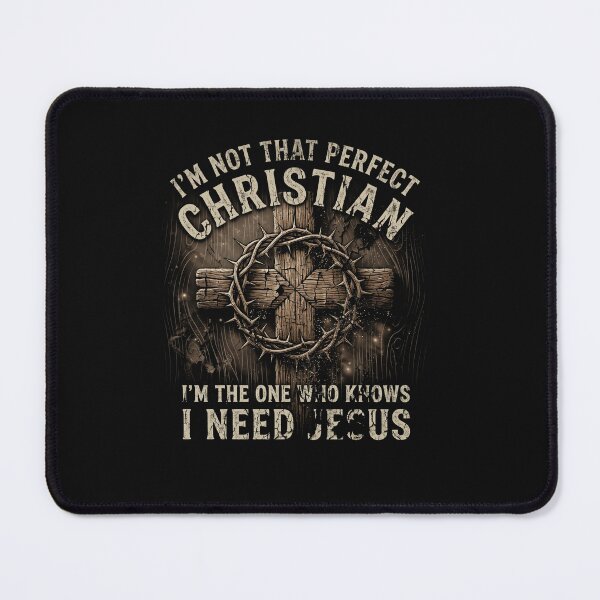 Item preview, I'm Not That Perfect Christian I Need Jesus Cross designed and sold by AdyKurniawan.