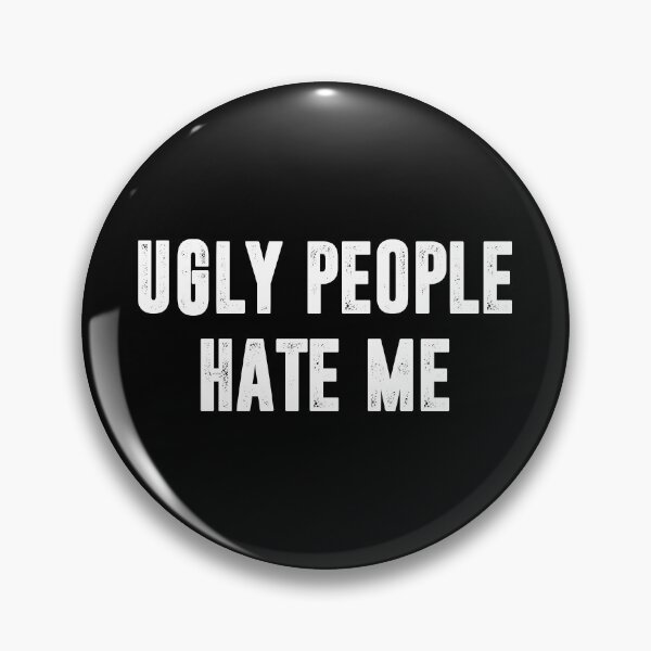 Item preview, Ugly People Hate Me - Funny Sarcasm Saying designed and sold by berlicaferinz.