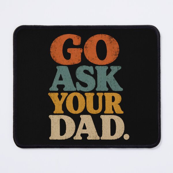 Item preview, Go Ask Your Dad designed and sold by zoes-ink.
