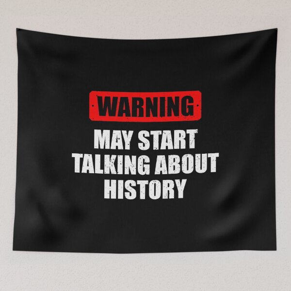 Item preview, Warning - May Start Talking About History - Funny History For Historians & Teachers designed and sold by berlicaferinz.